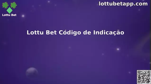 Lottu Bet Código de Indicação Oficial