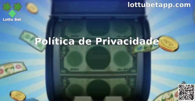 Política de Privacidade Lottu Bet